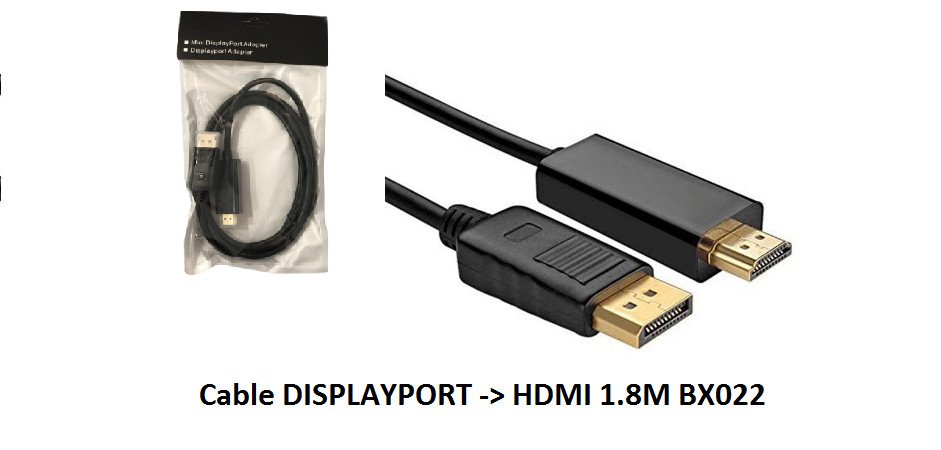 CABLE DisplayPort => HDMI 1.8M BX022 (35K KV)